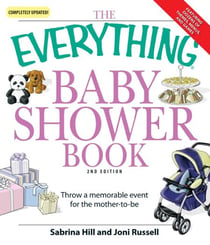 The Everything Baby Shower Book - Throw a memorable event for mother-to-be