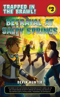 Betrayal at Salty Springs - An Unofficial Fortnite Novel