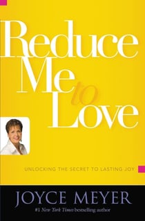 Reduce Me to Love - Unlocking the Secret to Lasting Joy