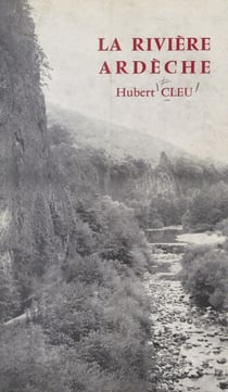 La rivière Ardèche - Géographie, géologie, histoire