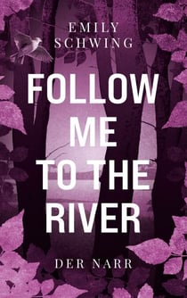 Follow me to the River - Der Narr (Der spannende Auftakt der Young-Adult Krimithriller Dilogie)