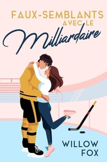 Faux-semblants avec le Milliardaire - Ice Dragons Hockey Romance (FR), #1
