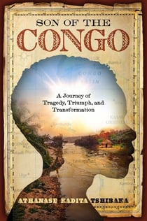 Son of the Congo - A Journey of Tragedy, Triumph, and Transformation