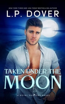 Taken Under the Moon - Royal Shifters Series, #7