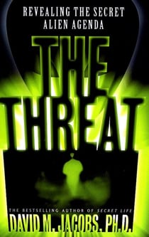The Threat - Revealing the Secret Alien Agenda