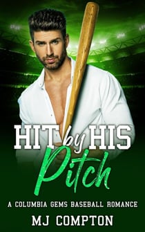 Hit By His Pitch - A Columbia Gems Baseball Romance