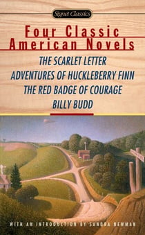 Four Classic American Novels - The Scarlet Letter, Adventures of Huckleberry Finn, The RedBadge Of Courage, Billy Budd