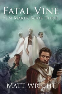 Fatal Vine - The Sun Maker Saga, #3