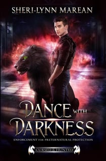 Dance with Darkness; Enforcement for Preternatural Protection - Cursed & Hunted, #7