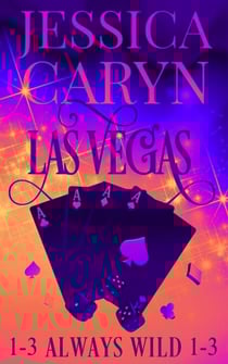 Las Vegas, Always Wild, Books 1-3 - Wild In Vegas