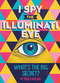 I Spy the Illuminati Eye - What's the Big Secret?