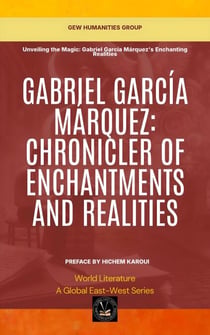 Gabriel García Márquez: Chronicler Of Enchantments And Realities - World Literature