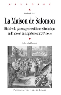 La Maison de Salomon - Histoire du patronage scientifique et technique en France et en Angleterre au XVIIe siècle