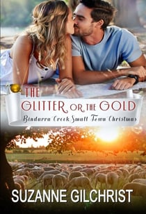 The Glitter or The Gold - Bindarra Creek Small Town Christmas, #1