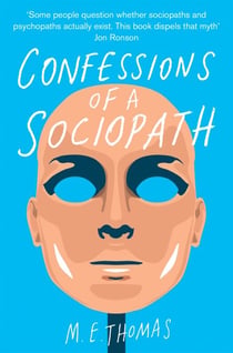 Confessions of a Sociopath - A Life Spent Hiding in Plain Sight