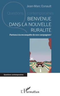 Bienvenue dans la nouvelle ruralité - Partons à la reconquête de nos campagnes !