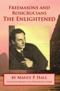 Freemasons and Rosicrucians - The Enlightened