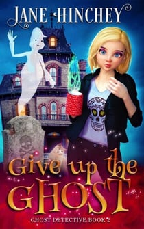 Give up the Ghost - The Ghost Detective Mysteries, #2