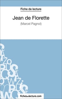 Jean de Florette de Marcel Pagnol (Fiche de lecture) - Analyse complète de l'oeuvre