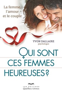 Qui sont ces femmes heureuses? - La femme, l'amour et le couple