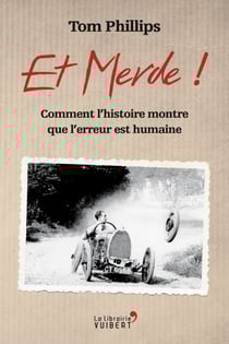 Et merde ! - Comment l'histoire montre que l'erreur est humaine - Comment l'histoire montre que l'erreur est humaine