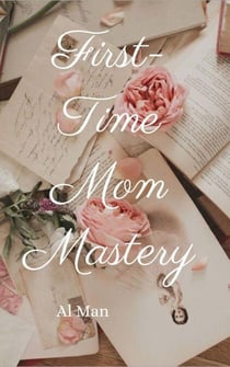 First-Time Mom Mastery