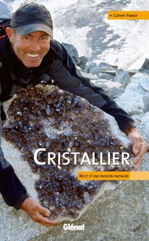 Cristallier - Récit d'une passion partagée