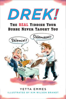Drek! - The Real Yiddish Your Bubbe Never Taught You