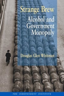 Strange Brew - Alcohol and Government Monopoly