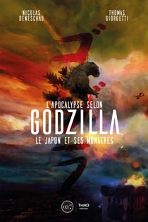 L’Apocalypse selon Godzilla - Le Japon et ses monstres