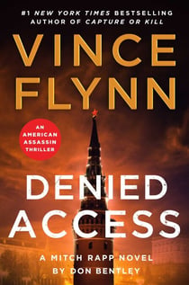 Denied Access - The New York Times bestselling Mitch Rapp series is back - don't miss this high-octane follow-up to the riveting AMERICAN ASSASSIN