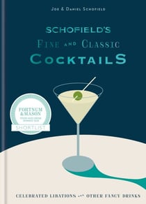Schofield's Fine and Classic Cocktails - Celebrated libations & other fancy drinks: WINNER OF BAR OF THE YEAR AT CLASS BAR AWARDS 2023