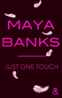 Just One Touch - la nouvelle romance moderne de Maya Banks !