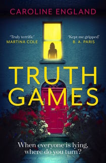 Truth Games - A gripping, twisty, page-turning tale of one woman's secret past