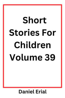 Short Stories For Children Volume 39 - Short Stories For Children, #39