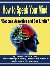 How to Speak Your Mind – Become Assertive and Set Limits