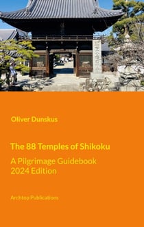 The 88 Temples of Shikoku - A Pilgrimage Guidebook - 2024 Edition