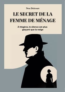 Le Secret de la Femme de Ménage - À Megève, le Silence est plus Glaçant que la Neige