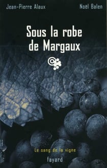 Sous la robe de Margaux - Le sang de la vigne, tome 7