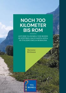 Noch 700 Kilometer bis Rom - Auf der Via Romea von Bozen in Südtirol nach Santa Sofia in Italiens Emilia-Romagna