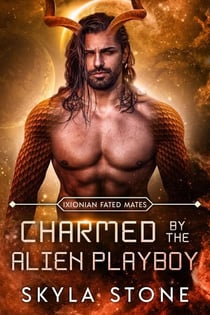 Charmed by the Alien Playboy - Ixionian Fated Mates, #4