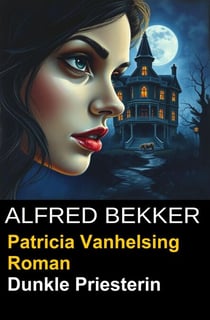Patricia Vanhelsing Roman: Sidney Gardner - Dunkle Priesterin