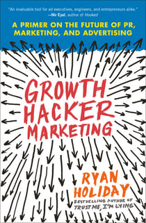 Growth Hacker Marketing - A Primer on the Future of PR, Marketing, and Advertising