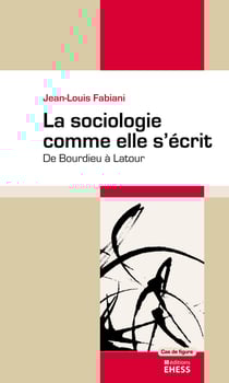 La sociologie comme elle s'écrit - De Bourdieu à Latour