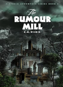 The Rumour Mill - Aletheia Adventure Series, #6