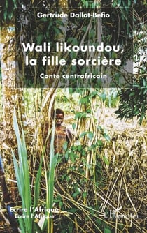 Wali likoundou, la fille sorcière - Conte centrafricain