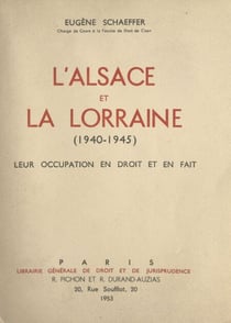 L'Alsace et la Lorraine (1940-1945) - Leur occupation en droit et en fait