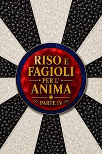 Riso e Fagioli per l’Anima Parte IV