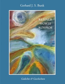 Kleiner Worte-Kosmos - Gedichte und Geschichten