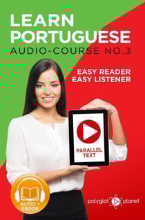 Learn Portuguese - Easy Reader | Easy Listener | Parallel Text - Portuguese Audio Course No. 3 - Easy Reader | Easy Listener